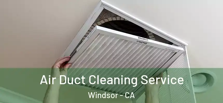  Air Duct Cleaning Service Windsor - CA
