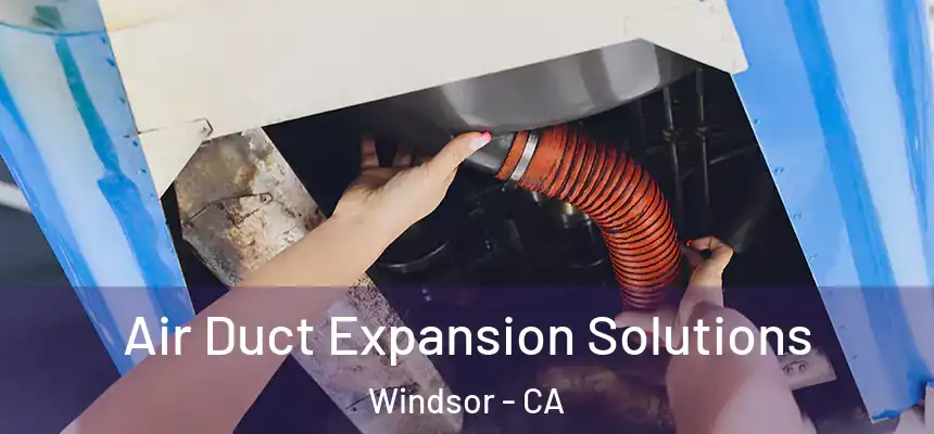  Air Duct Expansion Solutions Windsor - CA
