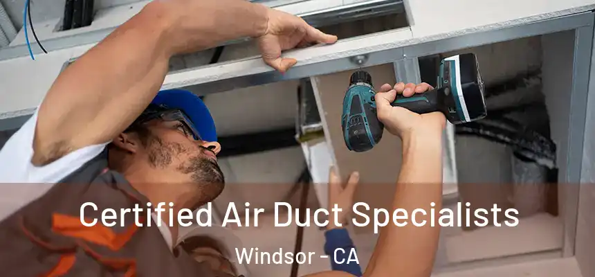 Certified Air Duct Specialists Windsor - CA