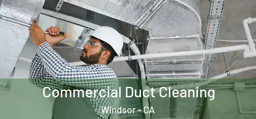 Commercial Duct Cleaning Windsor - CA