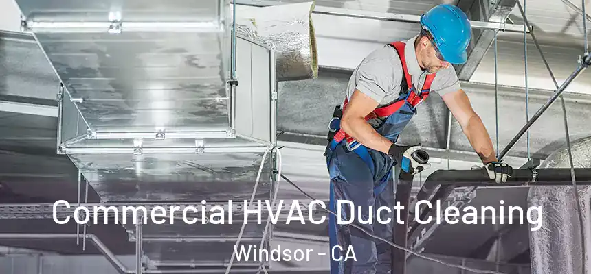  Commercial HVAC Duct Cleaning Windsor - CA