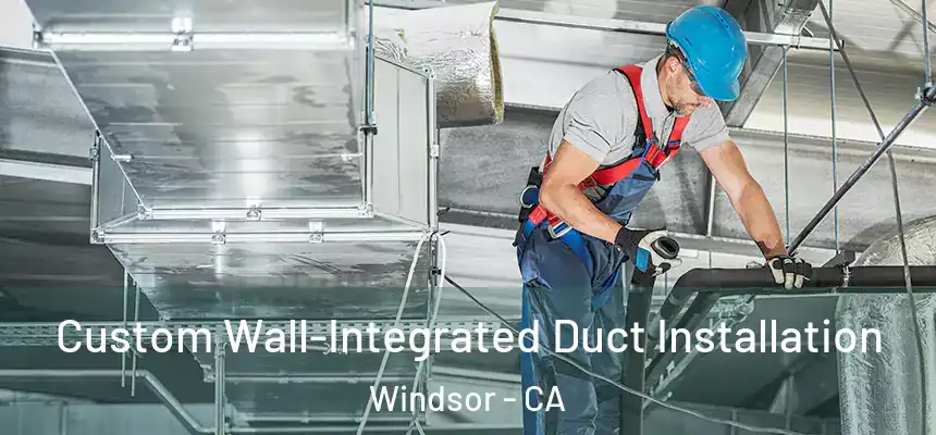  Custom Wall-Integrated Duct Installation Windsor - CA