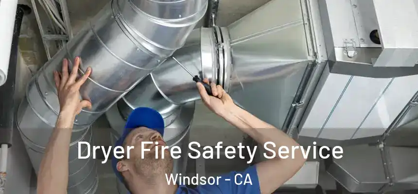 Dryer Fire Safety Service Windsor - CA