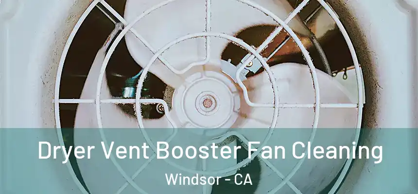  Dryer Vent Booster Fan Cleaning Windsor - CA