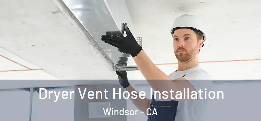  Dryer Vent Hose Installation Windsor - CA