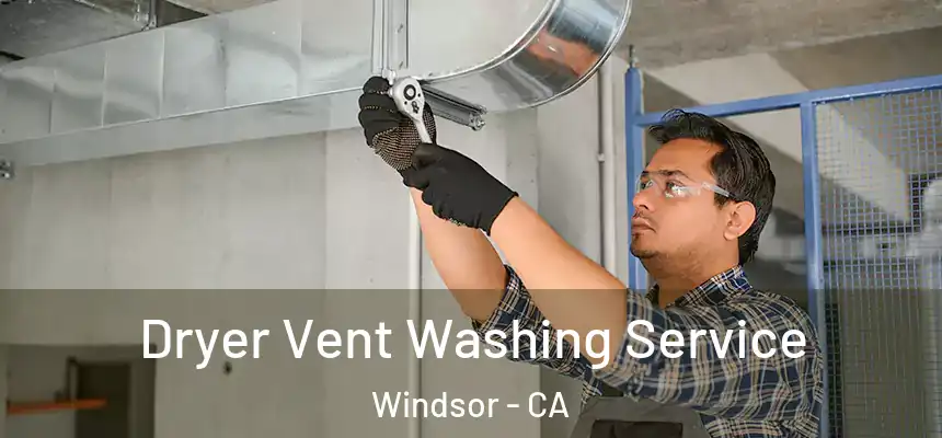  Dryer Vent Washing Service Windsor - CA