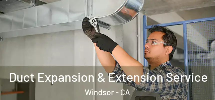  Duct Expansion & Extension Service Windsor - CA