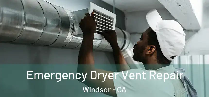  Emergency Dryer Vent Repair Windsor - CA