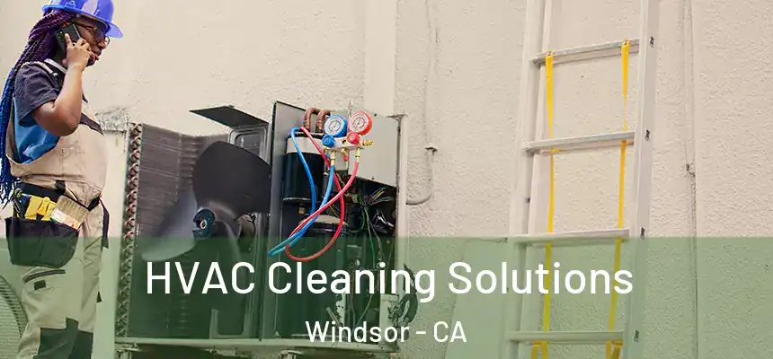 HVAC Cleaning Solutions Windsor - CA