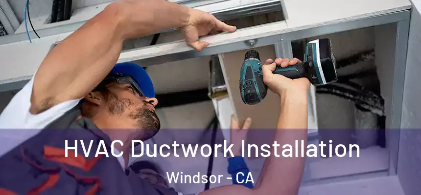 HVAC Ductwork Installation Windsor - CA
