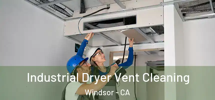 Industrial Dryer Vent Cleaning Windsor - CA