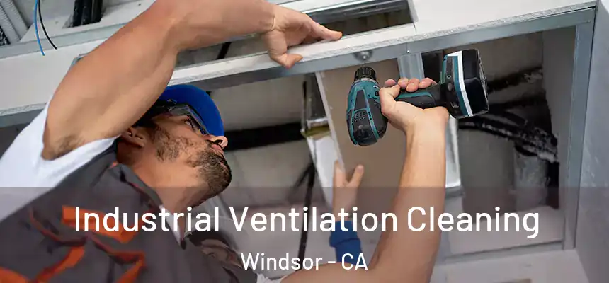  Industrial Ventilation Cleaning Windsor - CA