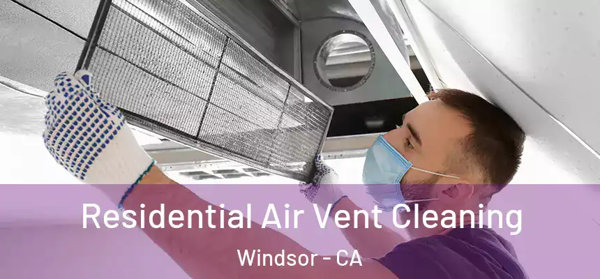 Residential Air Vent Cleaning Windsor - CA