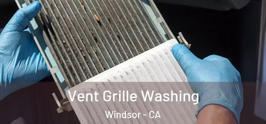 Vent Grille Washing Windsor - CA